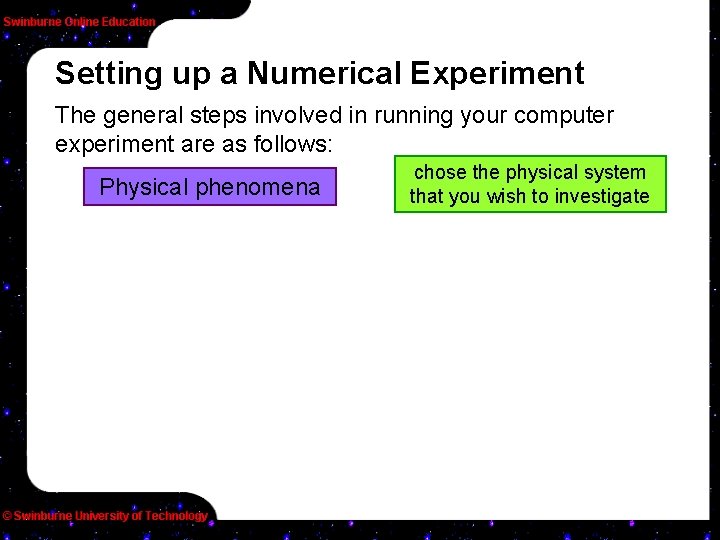 Setting up a Numerical Experiment The general steps involved in running your computer experiment