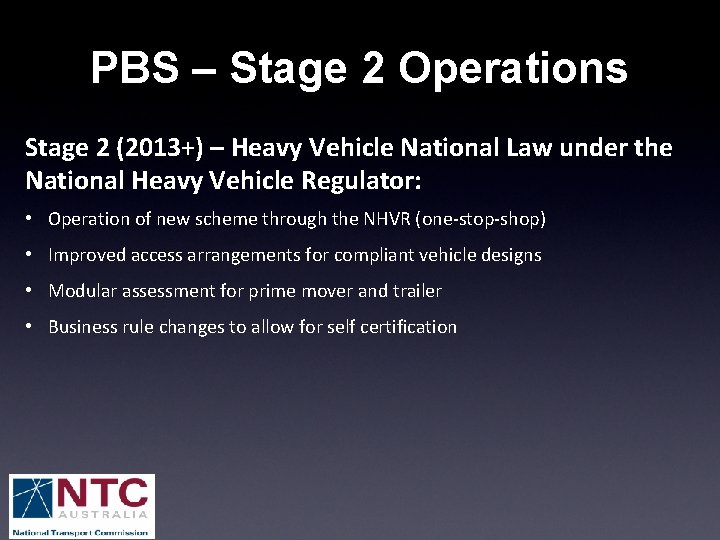 PBS – Stage 2 Operations Stage 2 (2013+) – Heavy Vehicle National Law under