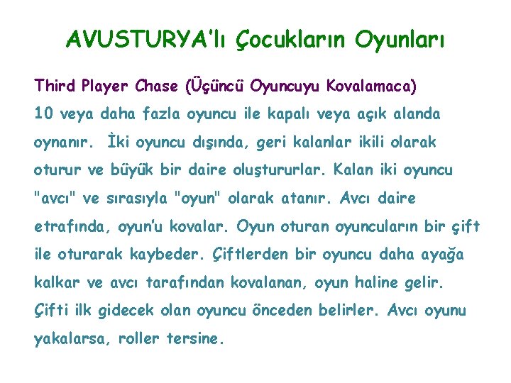 AVUSTURYA’lı Çocukların Oyunları Third Player Chase (Üçüncü Oyuncuyu Kovalamaca) 10 veya daha fazla oyuncu