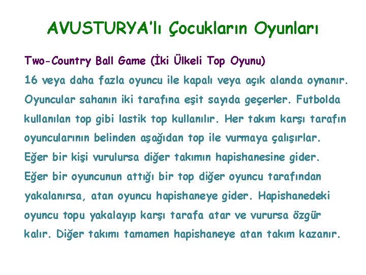 AVUSTURYA’lı Çocukların Oyunları Two-Country Ball Game (İki Ülkeli Top Oyunu) 16 veya daha fazla