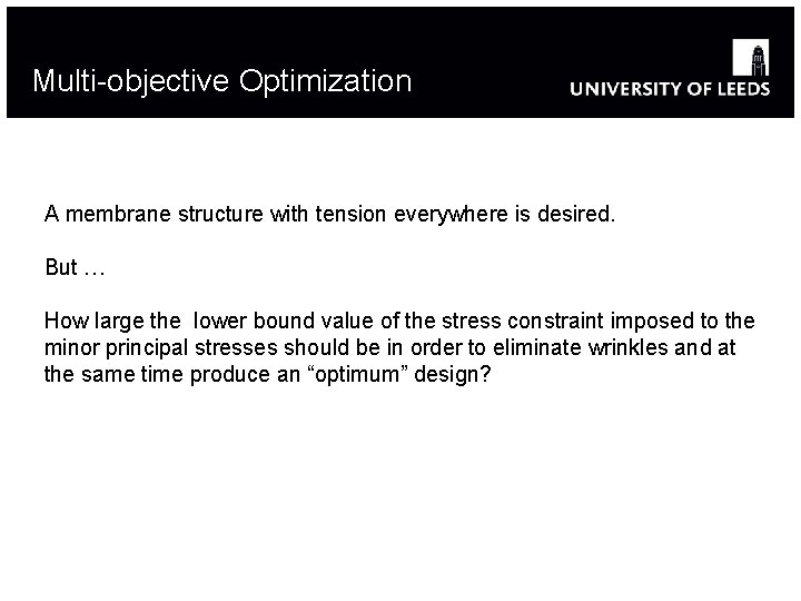 Multi-objective Optimization A membrane structure with tension everywhere is desired. But … How large Multi-objective Optimization A membrane structure with tension everywhere is desired. But … How large