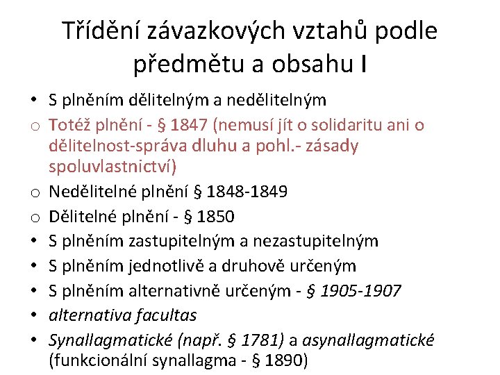 Třídění závazkových vztahů podle předmětu a obsahu I • S plněním dělitelným a nedělitelným