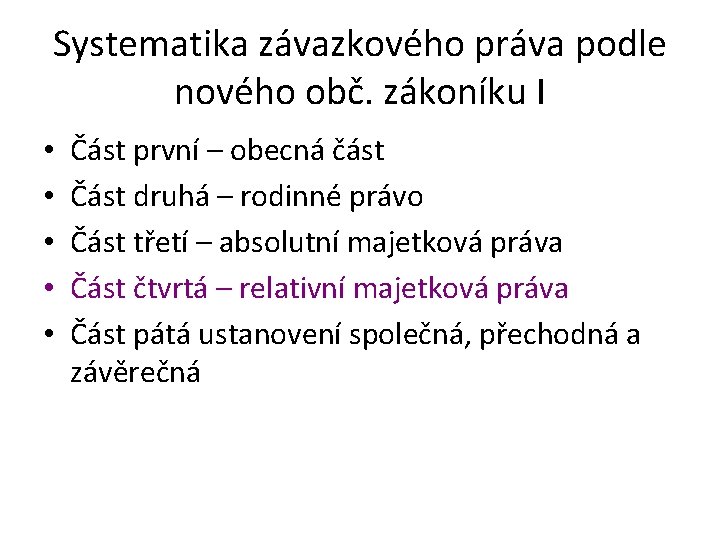 Systematika závazkového práva podle nového obč. zákoníku I • • • Část první –