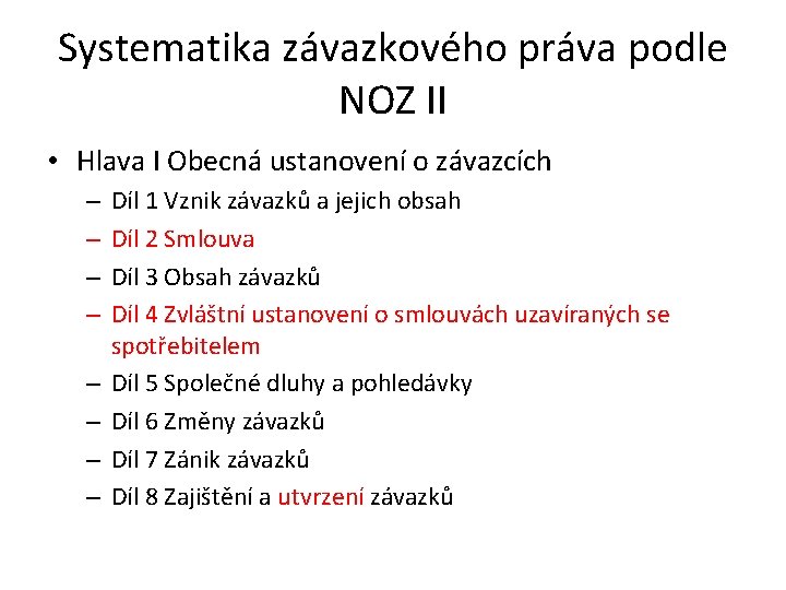 Systematika závazkového práva podle NOZ II • Hlava I Obecná ustanovení o závazcích –