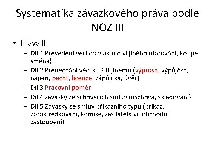 Systematika závazkového práva podle NOZ III • Hlava II – Díl 1 Převedení věci