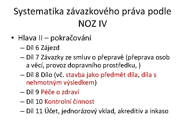 Systematika závazkového práva podle NOZ IV • Hlava II – pokračování – Díl 6