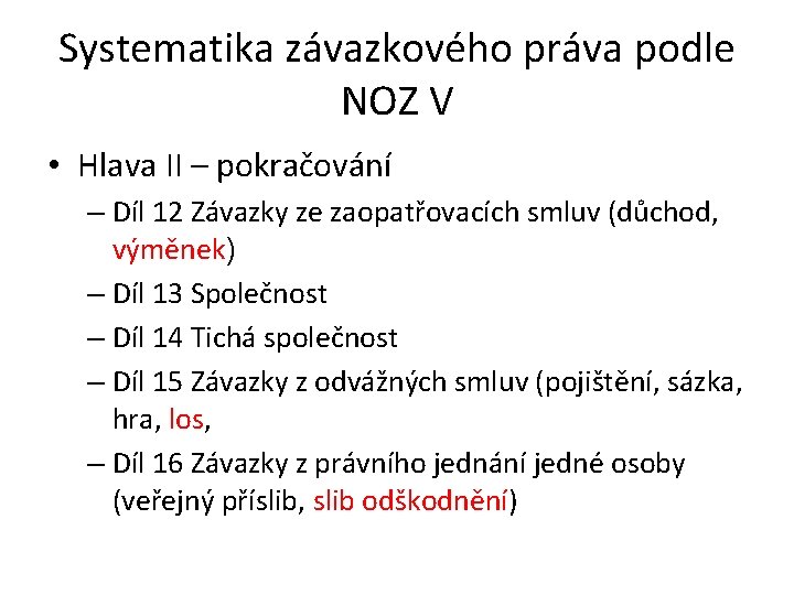 Systematika závazkového práva podle NOZ V • Hlava II – pokračování – Díl 12