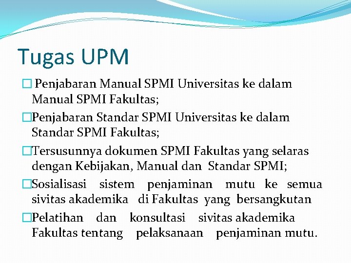 Tugas UPM � Penjabaran Manual SPMI Universitas ke dalam Manual SPMI Fakultas; �Penjabaran Standar