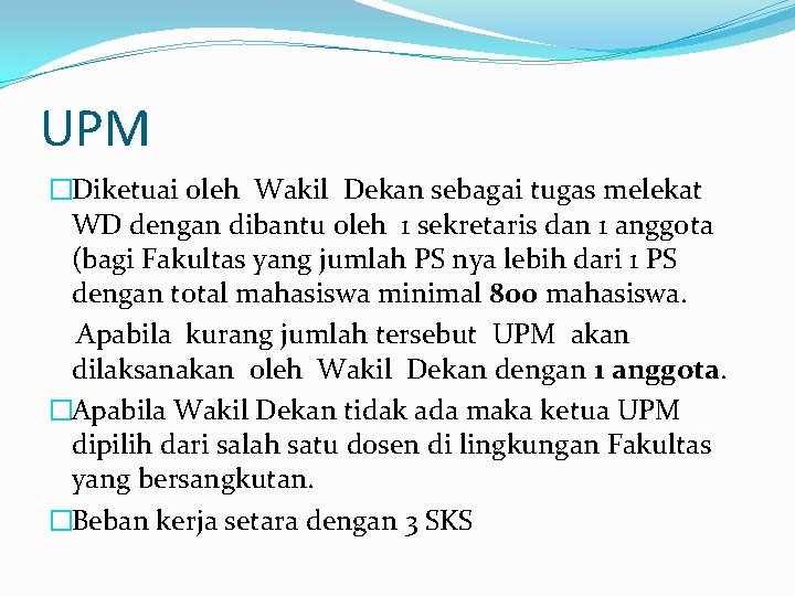 UPM �Diketuai oleh Wakil Dekan sebagai tugas melekat WD dengan dibantu oleh 1 sekretaris