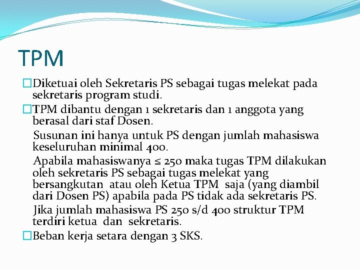 TPM �Diketuai oleh Sekretaris PS sebagai tugas melekat pada sekretaris program studi. �TPM dibantu