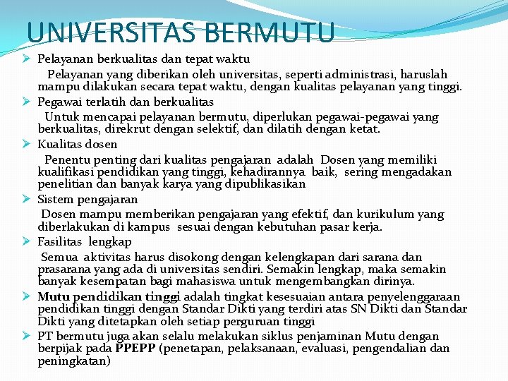 UNIVERSITAS BERMUTU Ø Pelayanan berkualitas dan tepat waktu Pelayanan yang diberikan oleh universitas, seperti