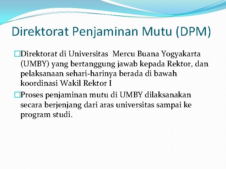 Direktorat Penjaminan Mutu (DPM) �Direktorat di Universitas Mercu Buana Yogyakarta (UMBY) yang bertanggung jawab