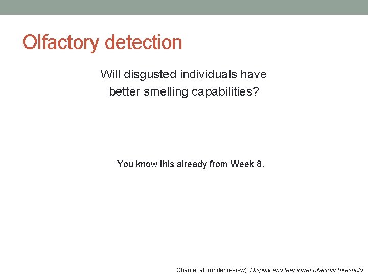 Olfactory detection Will disgusted individuals have better smelling capabilities? You know this already from Olfactory detection Will disgusted individuals have better smelling capabilities? You know this already from