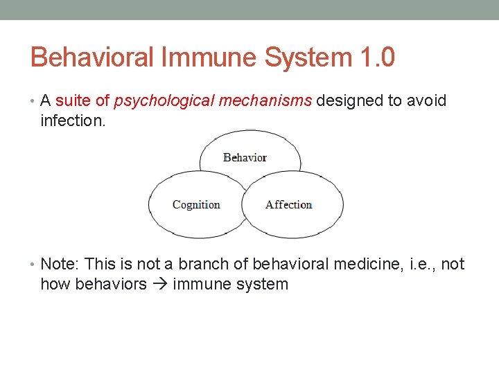 Behavioral Immune System 1. 0 • A suite of psychological mechanisms designed to avoid Behavioral Immune System 1. 0 • A suite of psychological mechanisms designed to avoid