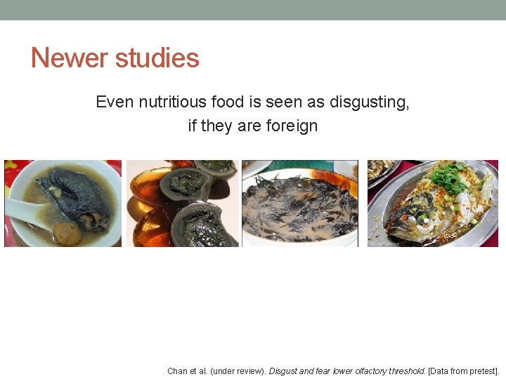 Newer studies Even nutritious food is seen as disgusting, if they are foreign Chan Newer studies Even nutritious food is seen as disgusting, if they are foreign Chan