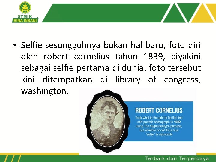  • Selfie sesungguhnya bukan hal baru, foto diri oleh robert cornelius tahun 1839,