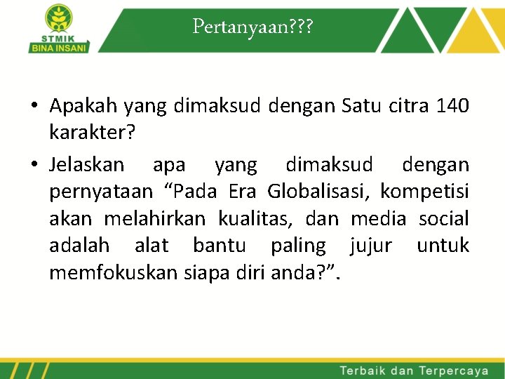 Pertanyaan? ? ? • Apakah yang dimaksud dengan Satu citra 140 karakter? • Jelaskan