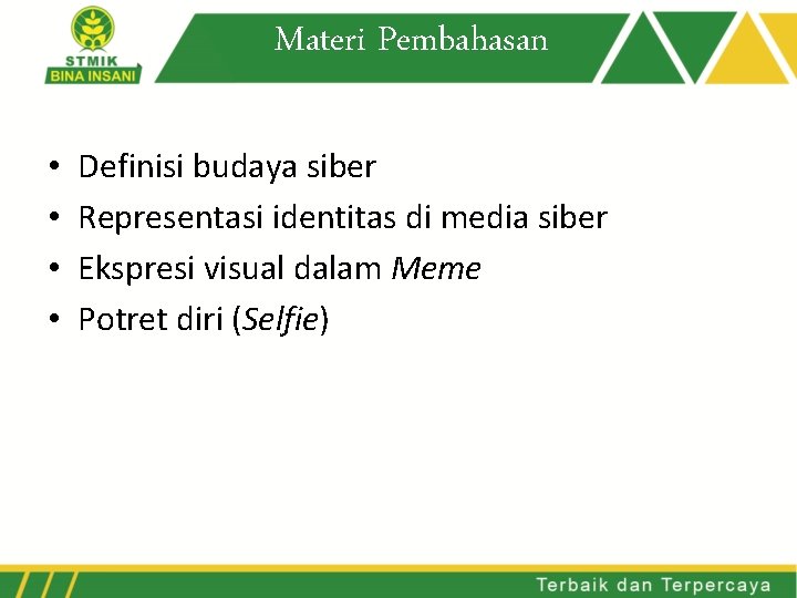 Materi Pembahasan • • Definisi budaya siber Representasi identitas di media siber Ekspresi visual