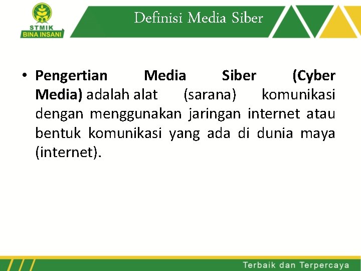 Definisi Media Siber • Pengertian Media Siber (Cyber Media) adalah alat (sarana) komunikasi dengan