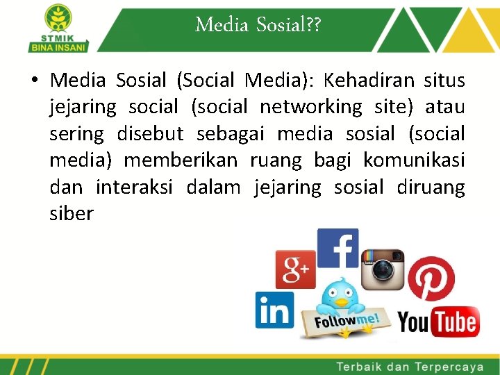 Media Sosial? ? • Media Sosial (Social Media): Kehadiran situs jejaring social (social networking