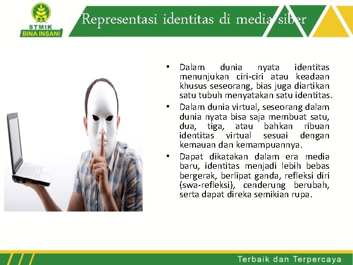 Representasi identitas di media siber • Dalam dunia nyata identitas menunjukan ciri-ciri atau keadaan