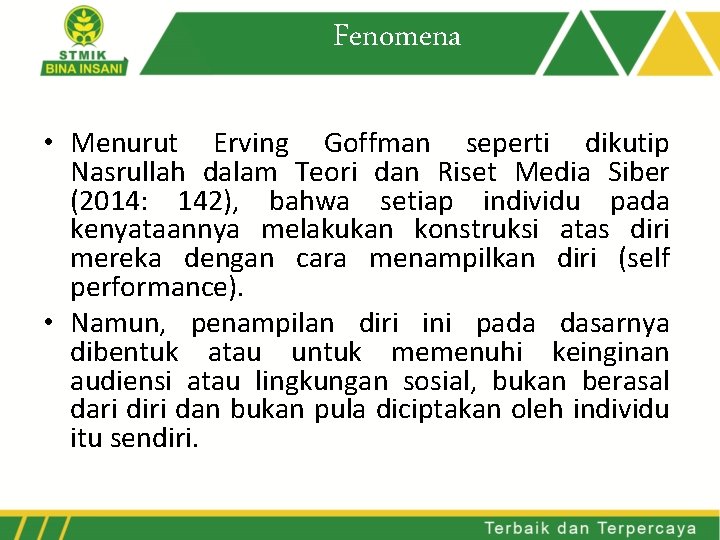 Fenomena • Menurut Erving Goffman seperti dikutip Nasrullah dalam Teori dan Riset Media Siber