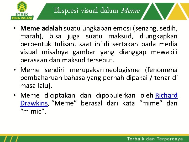 Ekspresi visual dalam Meme • Meme adalah suatu ungkapan emosi (senang, sedih, marah), bisa