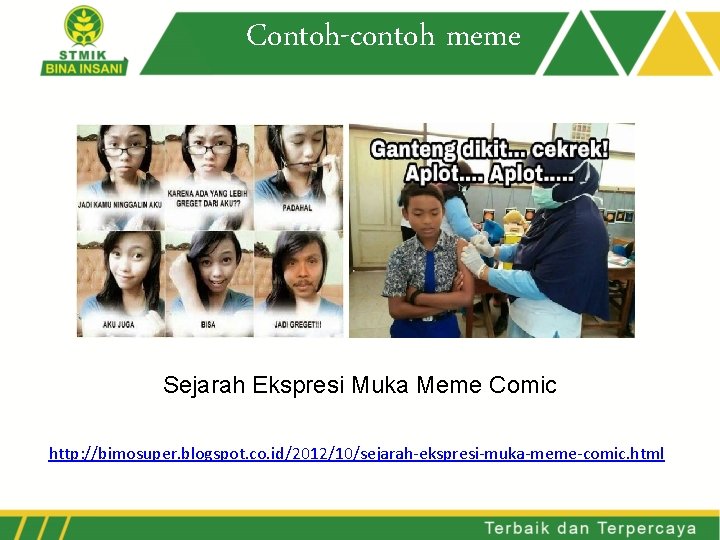 Contoh-contoh meme Sejarah Ekspresi Muka Meme Comic http: //bimosuper. blogspot. co. id/2012/10/sejarah-ekspresi-muka-meme-comic. html 