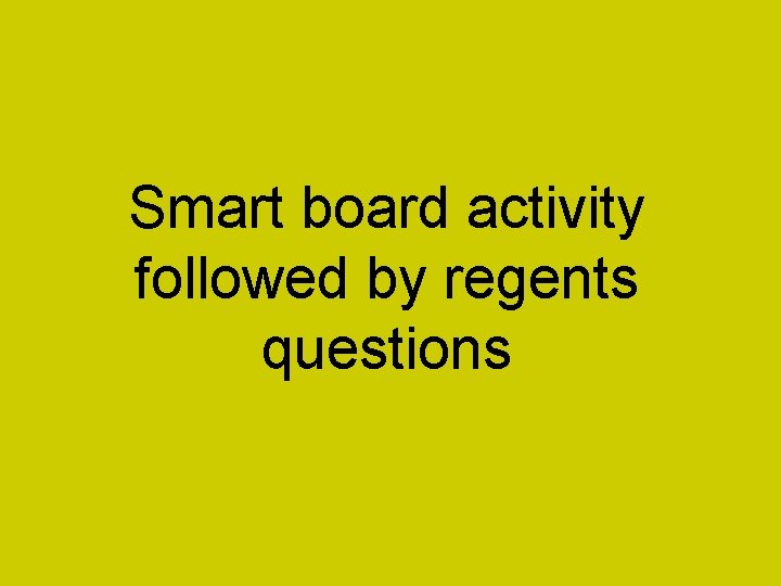 Smart board activity followed by regents questions 