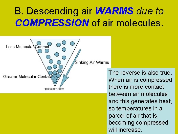 B. Descending air WARMS due to COMPRESSION of air molecules. The reverse is also