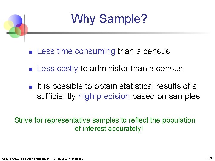 Why Sample? n Less time consuming than a census n Less costly to administer