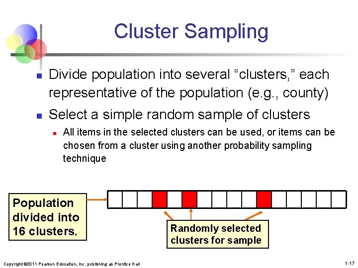 Cluster Sampling n n Divide population into several “clusters, ” each representative of the