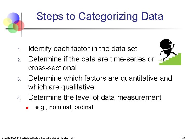Steps to Categorizing Data 1. 2. 3. 4. Identify each factor in the data