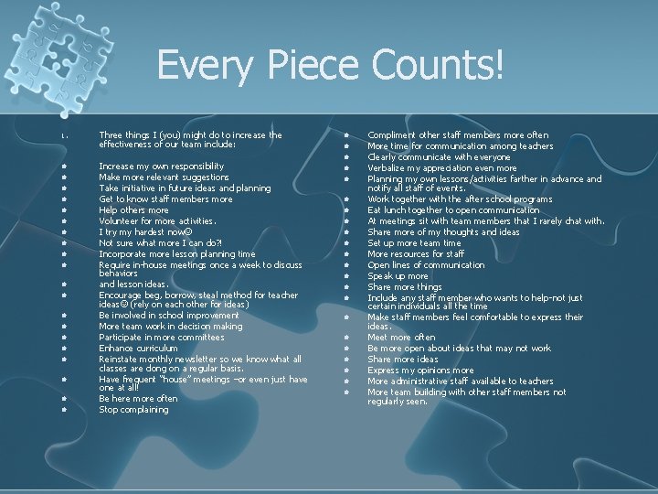 Every Piece Counts! 1. Three things I (you) might do to increase the effectiveness