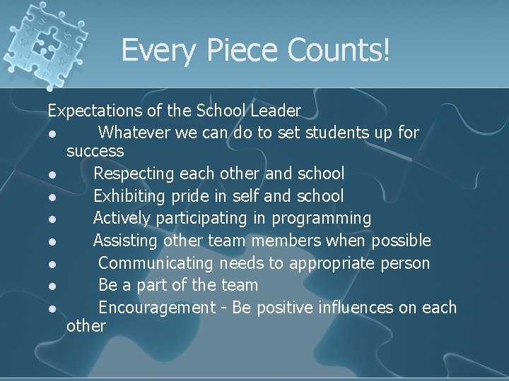 Every Piece Counts! Expectations of the School Leader l Whatever we can do to