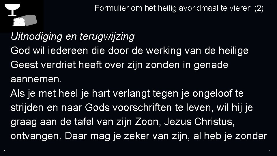 . Formulier om het heilig avondmaal te vieren (2) . Uitnodiging en terugwijzing God