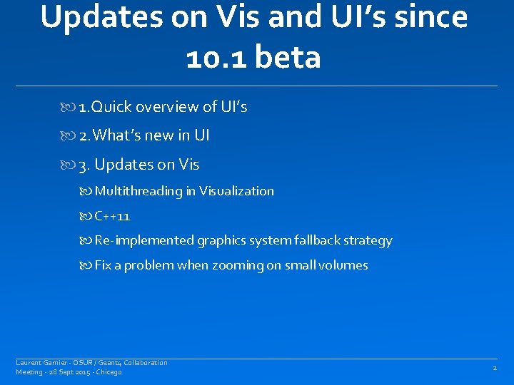 Updates on Vis and UI’s since 10. 1 beta 1. Quick overview of UI’s