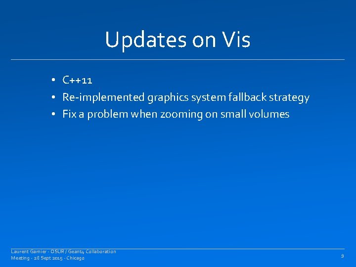Updates on Vis • C++11 • Re-implemented graphics system fallback strategy • Fix a