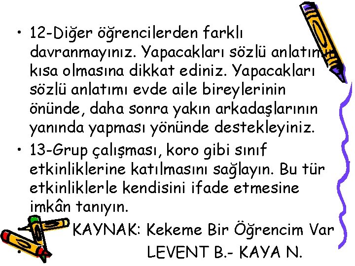  • 12 -Diğer öğrencilerden farklı davranmayınız. Yapacakları sözlü anlatımın kısa olmasına dikkat ediniz.