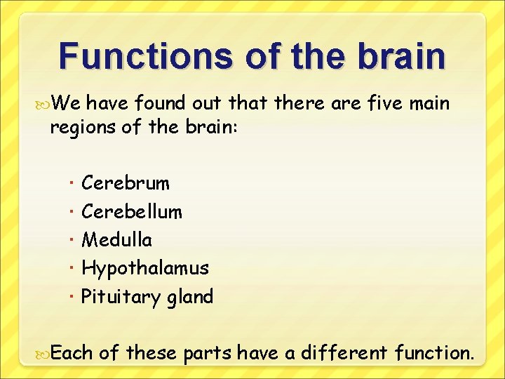 Functions of the brain We have found out that there are five main regions