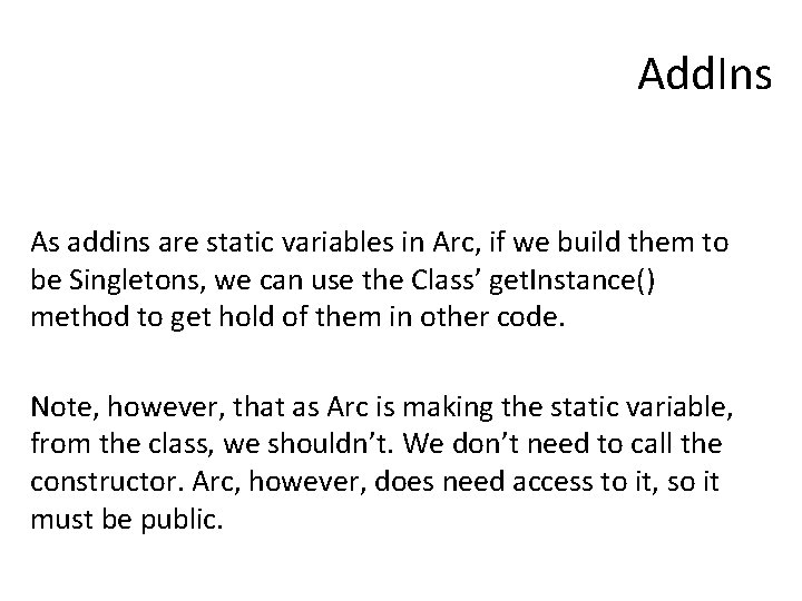 Add. Ins As addins are static variables in Arc, if we build them to
