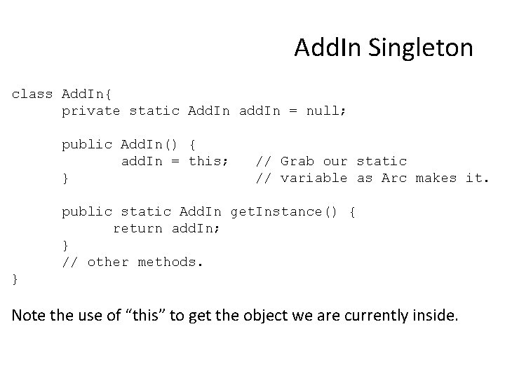 Add. In Singleton class Add. In{ private static Add. In add. In = null;