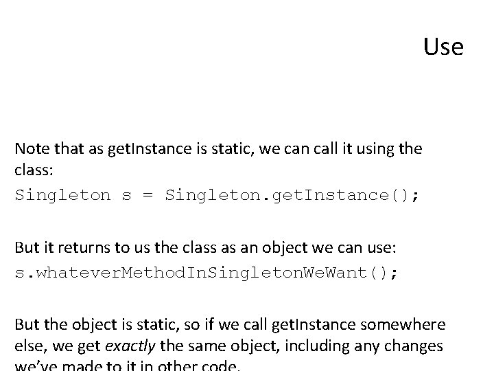 Use Note that as get. Instance is static, we can call it using the