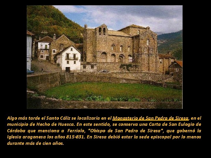Algo más tarde el Santo Cáliz se localizaría en el Monasterio de San Pedro