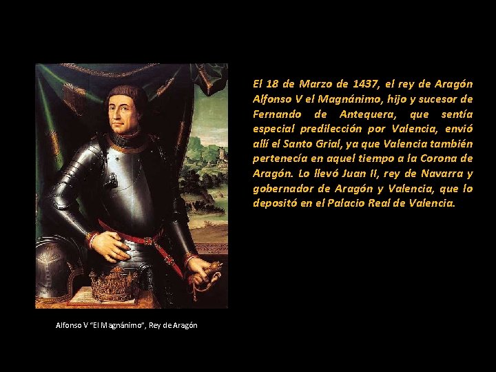 El 18 de Marzo de 1437, el rey de Aragón Alfonso V el Magnánimo,