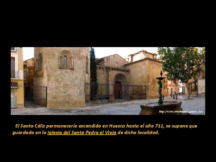 El Santo Cáliz permanecería escondido en Huesca hasta el año 711, se supone que