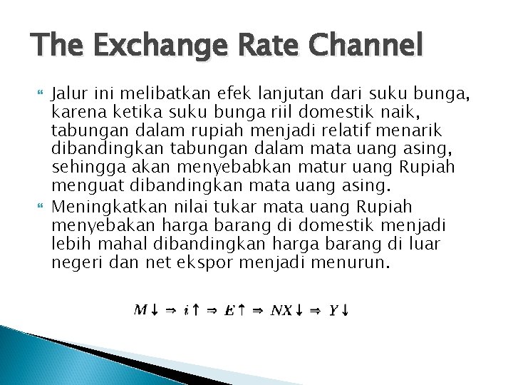 The Exchange Rate Channel Jalur ini melibatkan efek lanjutan dari suku bunga, karena ketika