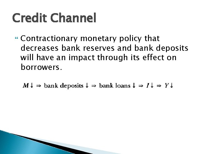 Credit Channel Contractionary monetary policy that decreases bank reserves and bank deposits will have