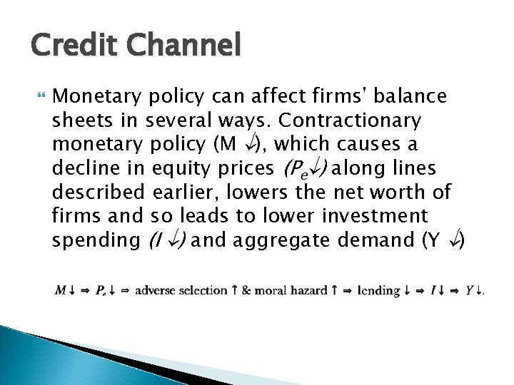 Credit Channel Monetary policy can affect firms' balance sheets in several ways. Contractionary monetary
