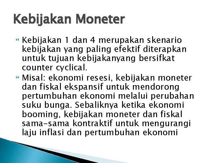 Kebijakan Moneter Kebijakan 1 dan 4 merupakan skenario kebijakan yang paling efektif diterapkan untuk